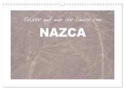 Erlebe mit mir die Linien von Nazca (Wandkalender 2024 DIN A3 quer), CALVENDO Monatskalender