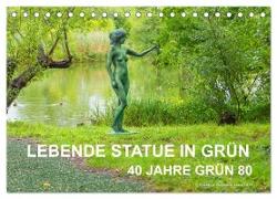 LEBENDE STATUE IN GRÜN 40 Jahre Grün 80 (Tischkalender 2024 DIN A5 quer), CALVENDO Monatskalender
