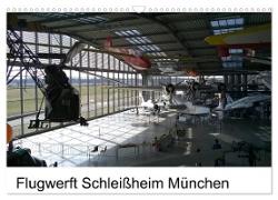 Flugwerft Schleißheim München (Wandkalender 2024 DIN A3 quer), CALVENDO Monatskalender