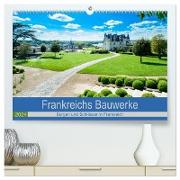 Frankeichs Bauwerke - Schlöser und Burgen in der Grand Nation (hochwertiger Premium Wandkalender 2024 DIN A2 quer), Kunstdruck in Hochglanz