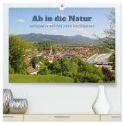 Ab in die Natur - Ausflugsziele im Münchner Umland und Voralpenland (hochwertiger Premium Wandkalender 2024 DIN A2 quer), Kunstdruck in Hochglanz