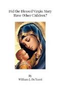 DID THE BLESSED VIRGIN MARY HAVE OTHER CHILDREN?