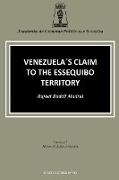 VENEZUELA'S CLAIM TO THE ESSEQUIBO TERRITORY