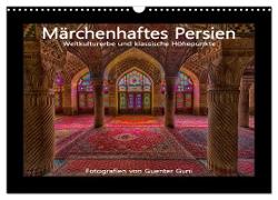 Märchenhaftes Persien - Weltkulturerbe und klassische Höhepunkte (Wandkalender 2024 DIN A3 quer), CALVENDO Monatskalender