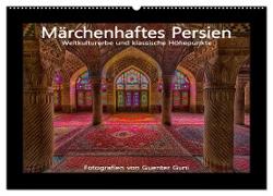 Märchenhaftes Persien - Weltkulturerbe und klassische Höhepunkte (Wandkalender 2024 DIN A2 quer), CALVENDO Monatskalender