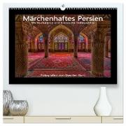 Märchenhaftes Persien - Weltkulturerbe und klassische Höhepunkte (hochwertiger Premium Wandkalender 2024 DIN A2 quer), Kunstdruck in Hochglanz