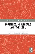 Bioethics, Healthcare and the Soul