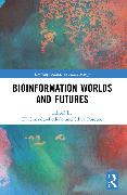 Bioinformation Worlds and Futures