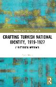 Crafting Turkish National Identity, 1919-1927