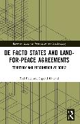 De Facto States and Land-for-Peace Agreements