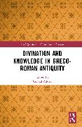 Divination and Knowledge in Greco-Roman Antiquity