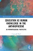 Education as Human Knowledge in the Anthropocene