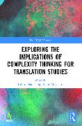 Exploring the Implications of Complexity Thinking for Translation Studies