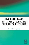 Health Technology Assessment, Courts and the Right to Healthcare