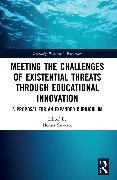 Meeting the Challenges of Existential Threats through Educational Innovation