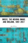 Music, the Moving Image and Ireland, 1897–2017