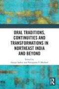 Oral Traditions, Continuities and Transformations in Northeast India and Beyond