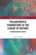 Philanthropic Foundations at the League of Nations