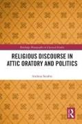 Religious Discourse in Attic Oratory and Politics