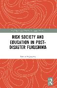 Risk Society and Education in Post-Disaster Fukushima