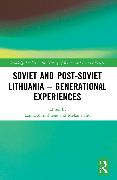 Soviet and Post-Soviet Lithuania – Generational Experiences