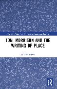 Toni Morrison and the Writing of Place