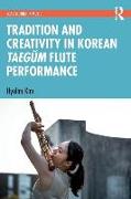 Tradition and Creativity in Korean Taegŭm Flute Performance