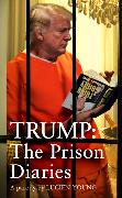 Trump: The Prison Diaries