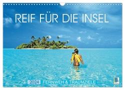 Reif für die Insel: Fernweh & Traumziele (Wandkalender 2024 DIN A3 quer), CALVENDO Monatskalender