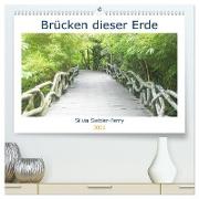 Brücken dieser Erde (hochwertiger Premium Wandkalender 2024 DIN A2 quer), Kunstdruck in Hochglanz