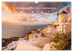 Oia Santorini - Bilderbuch-Dorf von Griechenland (Wandkalender 2024 DIN A3 quer), CALVENDO Monatskalender