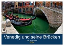 Venedig und seine Brücken (Wandkalender 2024 DIN A3 quer), CALVENDO Monatskalender