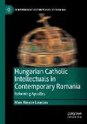 Hungarian Catholic Intellectuals in Contemporary Romania