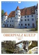 OBERPFALZ KULT.P - Der Norden Bayerns (Wandkalender 2024 DIN A4 hoch), CALVENDO Monatskalender