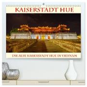 Kaiserstadt Hue (hochwertiger Premium Wandkalender 2024 DIN A2 quer), Kunstdruck in Hochglanz