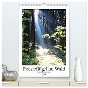 Poesieflügel im Wald (hochwertiger Premium Wandkalender 2024 DIN A2 hoch), Kunstdruck in Hochglanz