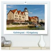 Kaliningrad - Königsberg (hochwertiger Premium Wandkalender 2024 DIN A2 quer), Kunstdruck in Hochglanz
