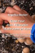 Grow Your Own Psilocybin Mushrooms at Home