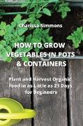 HOW TO GROW VEGETABLES IN POTS & CONTAINERS