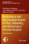 Multicriteria and Optimization Models for Risk, Reliability, and Maintenance Decision Analysis