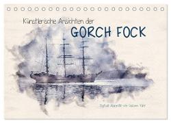 Künstlerische Ansichten der Gorch Fock (Tischkalender 2024 DIN A5 quer), CALVENDO Monatskalender