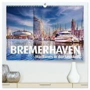 BREMERHAVEN Maritimes in der Seestadt (hochwertiger Premium Wandkalender 2024 DIN A2 quer), Kunstdruck in Hochglanz