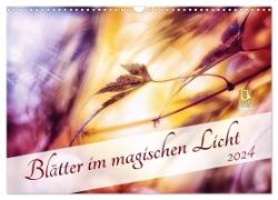 Blätter im magischen Licht (Wandkalender 2024 DIN A3 quer), CALVENDO Monatskalender