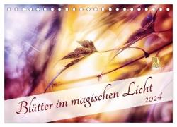 Blätter im magischen Licht (Tischkalender 2024 DIN A5 quer), CALVENDO Monatskalender