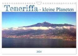 Teneriffa - kleine Planeten (Wandkalender 2024 DIN A4 quer), CALVENDO Monatskalender