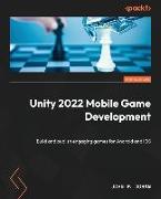 Unity 2022 Mobile Game Development - Third Edition