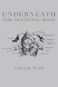 Underneath The Occipital Bone
