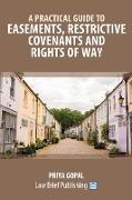 A Practical Guide to Easements, Restrictive Covenants and Rights of Way