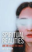 Spiritual Realities - Are We Blind To Them?