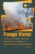 Fuego voraz, la guerra global contra los incendios forestales y el renacimiento de la naturaleza